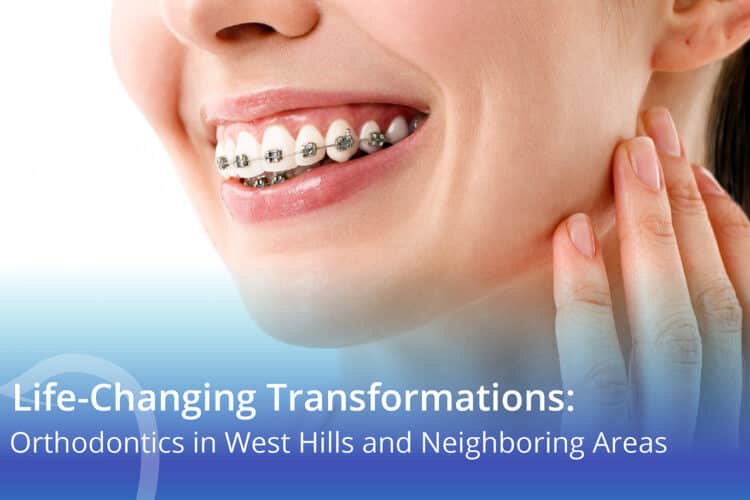 Life-Changing Transformations: Orthodontics In West Hills And Neighboring Areas - CaliSmile Orthodontics