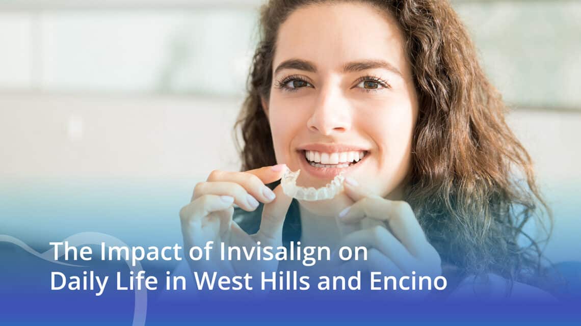 Experience the transformative power of Invisalign in West Hills and Encino: aesthetic appeal, improved hygiene, and a seamless daily routine. - CaliSmile Orthodontics