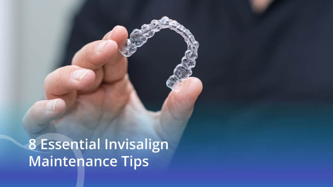 8 Essential Invisalign Maintenance Tips - CaliSmile Orthodontics