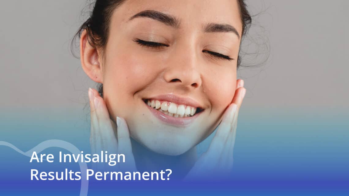 Are Invisalign Results Permanent? - CaliSmile Orthodontics