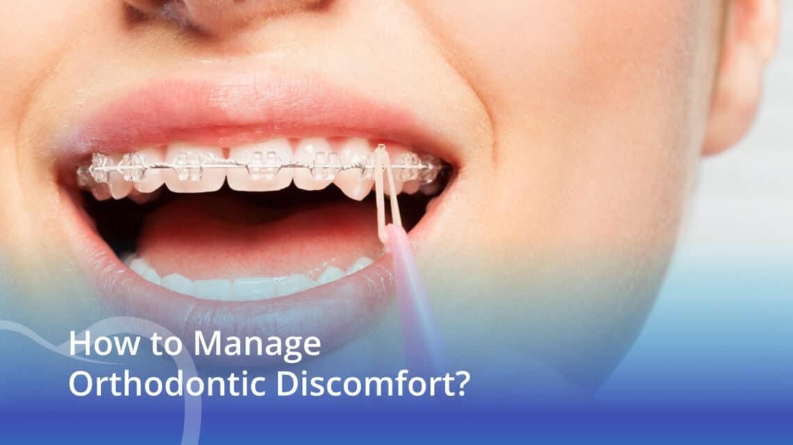 How to Manage Orthodontic Discomfort? - CaliSmile Orthodontics