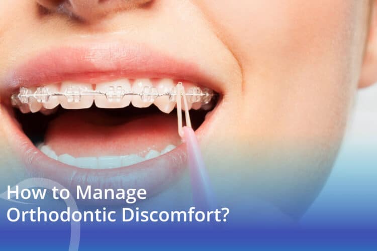 How to Manage Orthodontic Discomfort? - CaliSmile Orthodontics