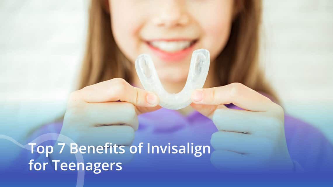 Top 7 Benefits of Invisalign for Teenagers - CaliSmile Orthodontics