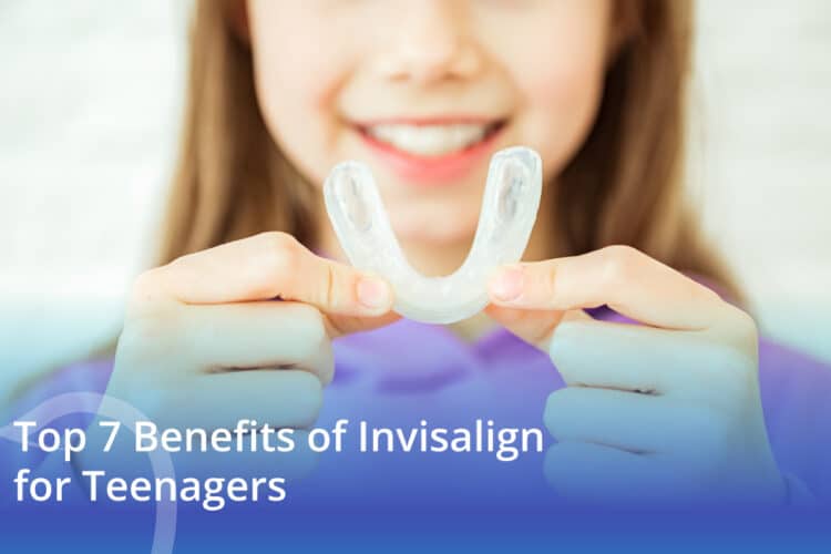 Top 7 Benefits of Invisalign for Teenagers - CaliSmile Orthodontics