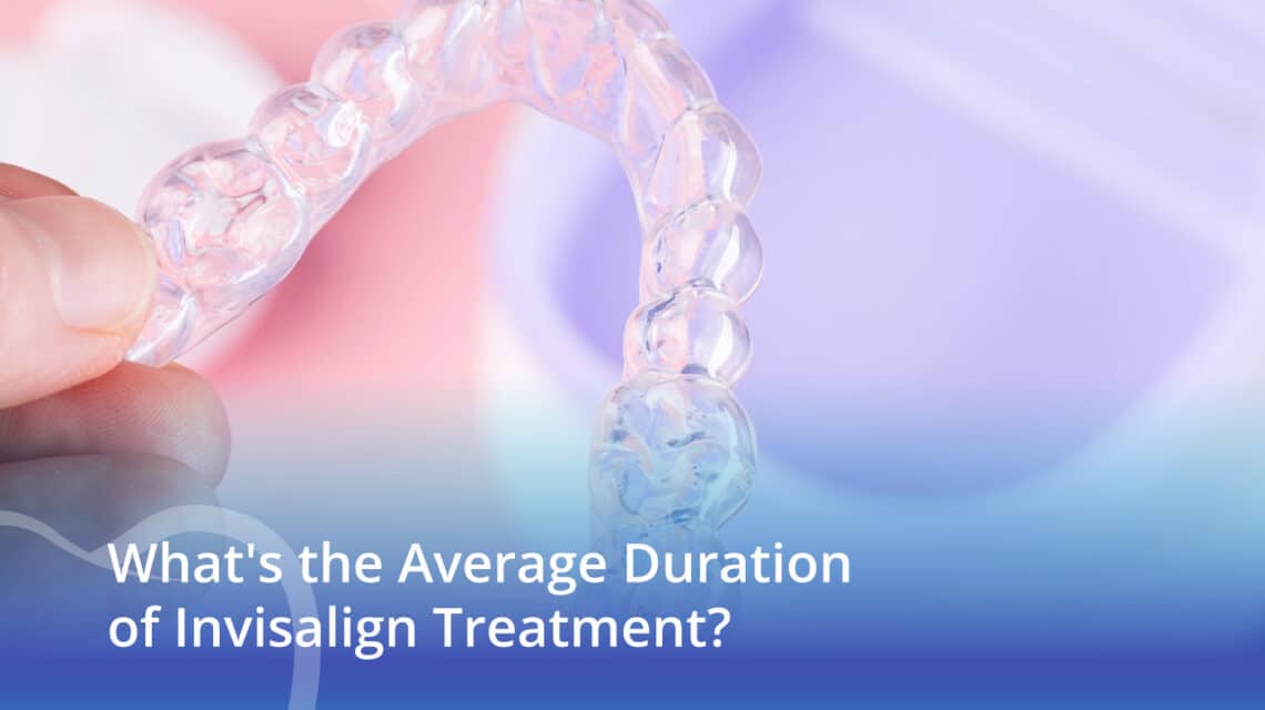 What's the Average Duration of Invisalign Treatment? - CaliSmile Orthodontics