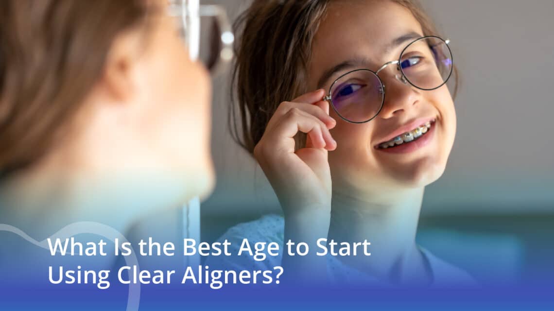 What Is the Best Age to Start Using Clear Aligners? - CaliSmile Orthodontics