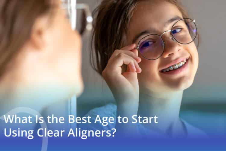 What Is the Best Age to Start Using Clear Aligners? - CaliSmile Orthodontics